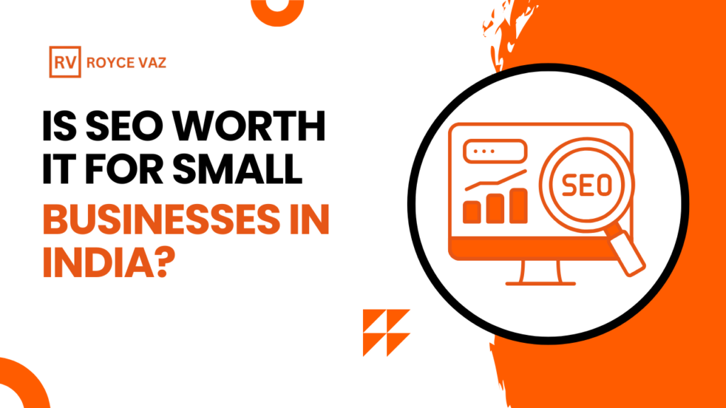 Is SEO Worth It for Small Businesses in India